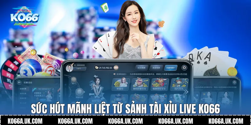Sức hút mãnh liệt từ sảnh Tài xỉu live Ko66